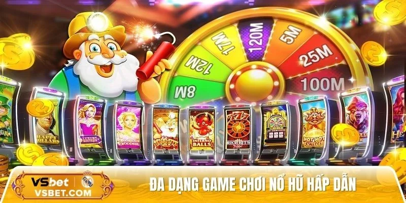 Đa dạng game chơi nổ hũ hấp dẫn